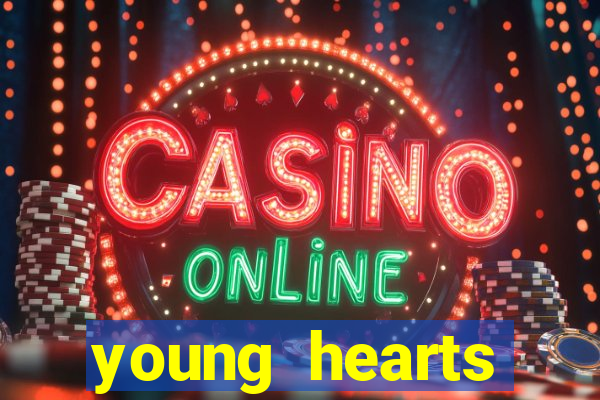 young hearts assistir 2024